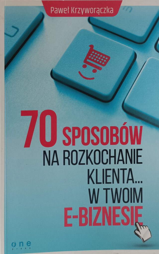70 sposób na rozkochanie klienta w twoim e-biznesie okładka książki w antykwariat Szczecin